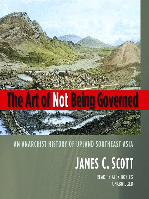 Title details for The Art of Not Being Governed by James C. Scott - Available